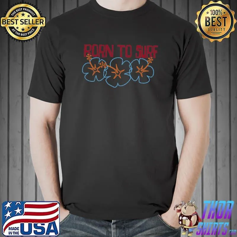 Born To Surf Surfing Flower T-Shirt