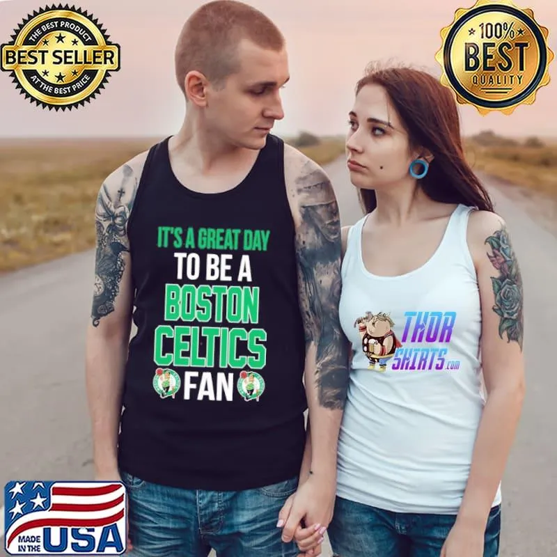Boston celtics its a great day to be a fan s Tank Top