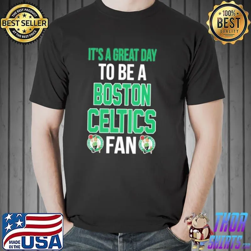 Boston celtics its a great day to be a fan shirt