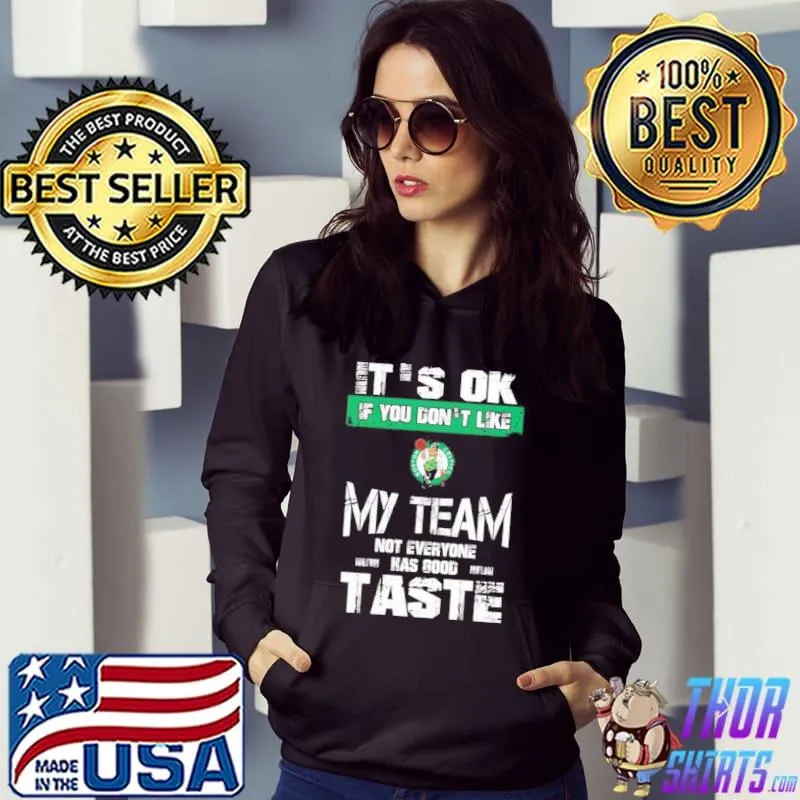 Boston celtics it's ok if you don't like my team not everyone has good taste s Hoodie