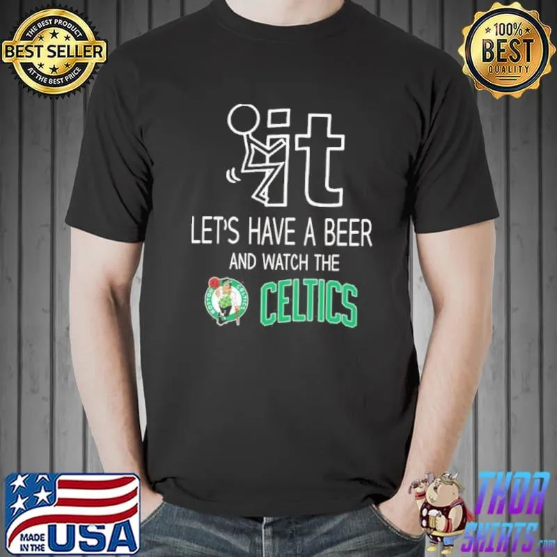 Boston celtics let's have a beer and watch your team sports shirt