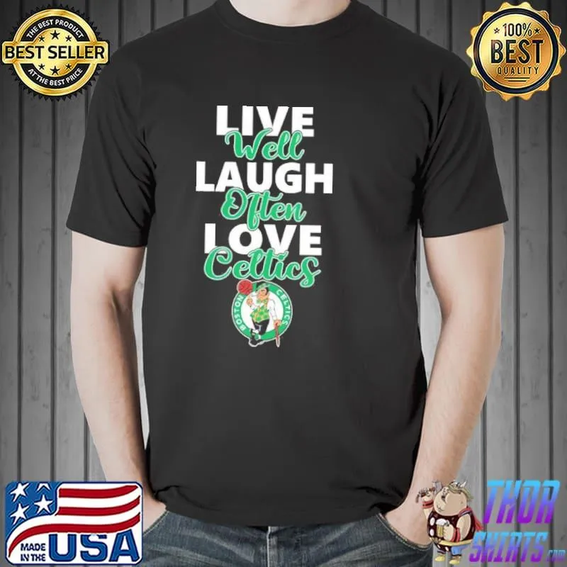 Boston celtics live well laugh often love shirt