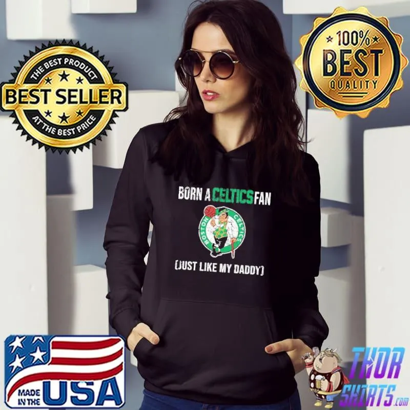 Boston celtics loyal fan just like my daddy s Hoodie