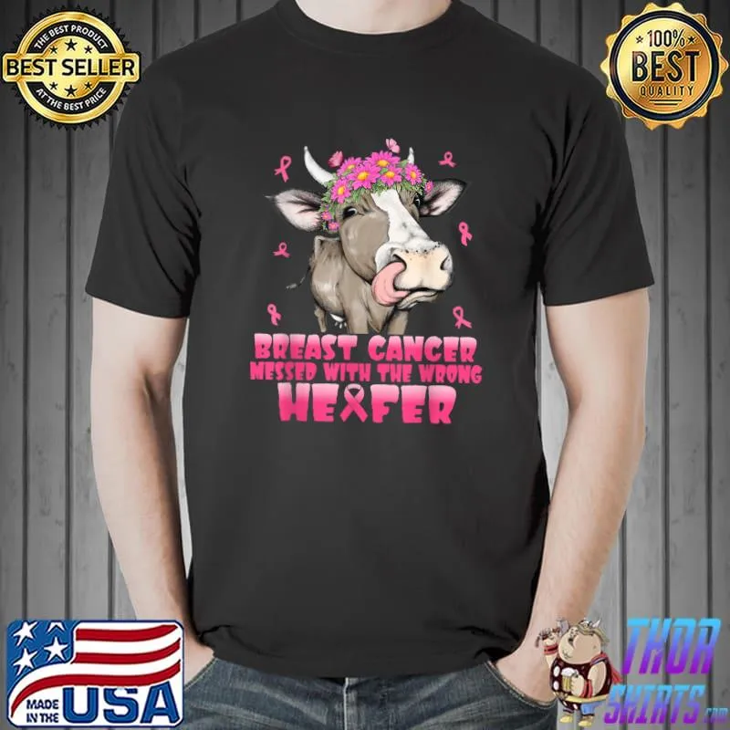 Breast Cancer Messed With The Wrong Heifer Daisy Flowers Cow T-Shirt