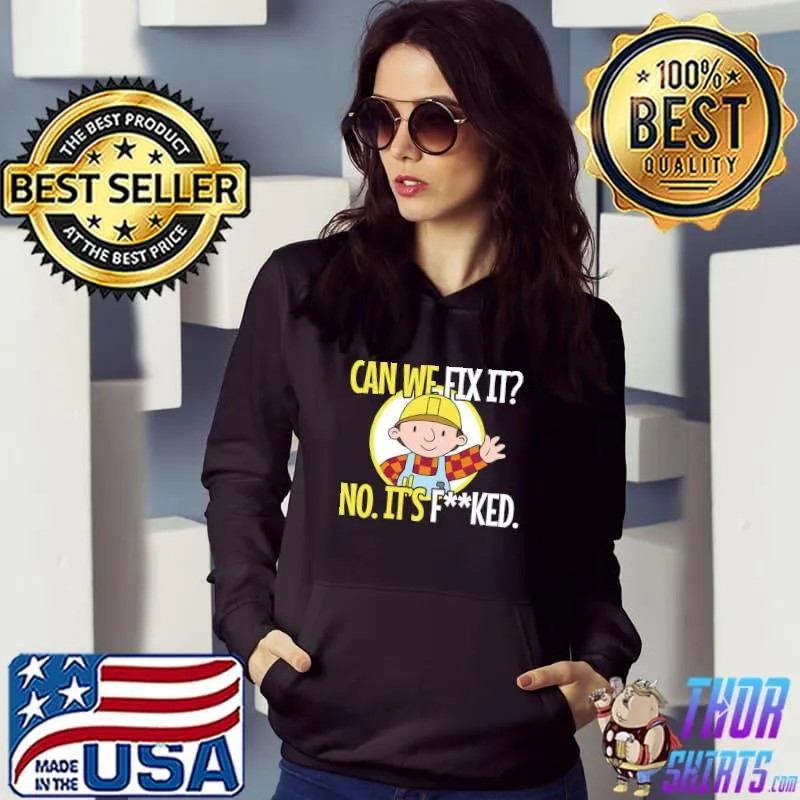 Can We Fix It Repair T-Shirt Hoodie