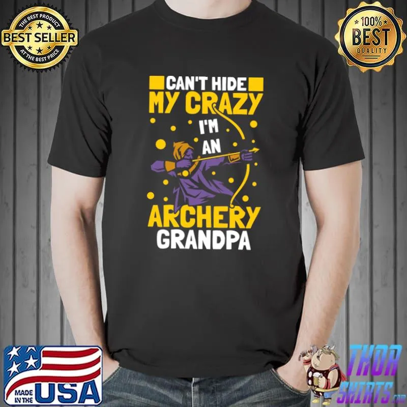 Cant Hide My Crazy I'm An Archery Grandpa T-Shirt