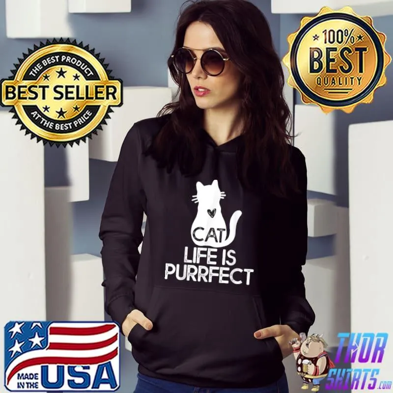 Cat Life Is PuRRfect T-Shirt Hoodie