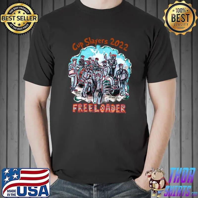 Cup Slayers 2022 Freeloader Slayer T-Shirt