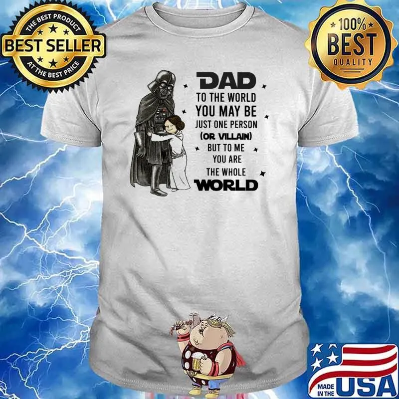 Dad to the world you may be just one person the whole world knight shirt