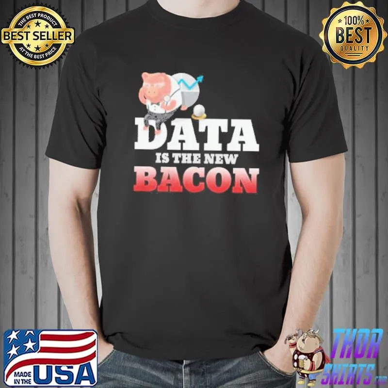 Data is the new bacon funny data analysis analyst shirt