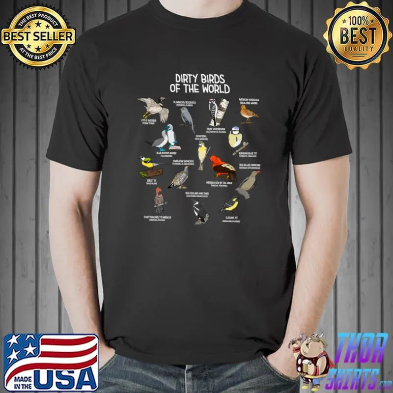 Dirty Birds Of The World Birdwatching Bird Lover T-Shirt