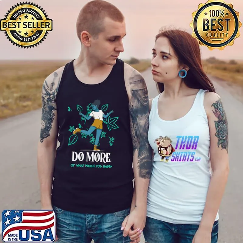 Do more of what makes you happy girl's power T-Shirt Tank Top
