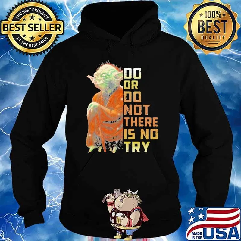 Do or do not there is no try yoda s Hoodie