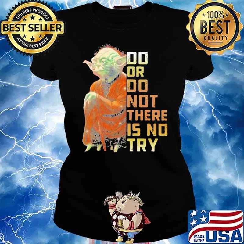 Do or do not there is no try yoda s Ladies tee