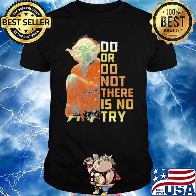Do or do not there is no try yoda shirt