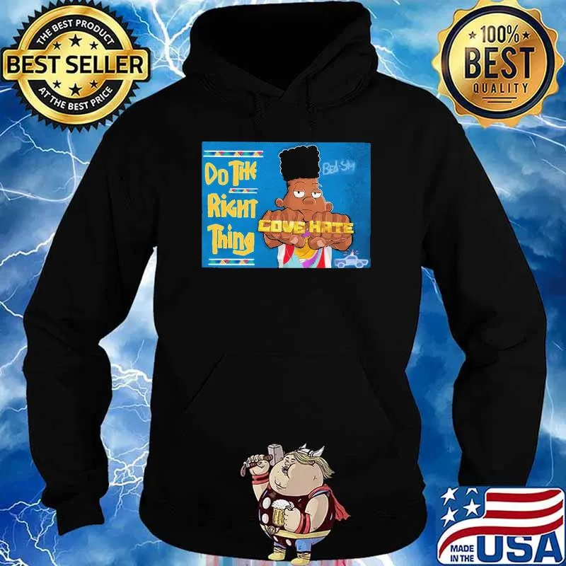 Do The Right Thing Cove Hate Shirt Hoodie