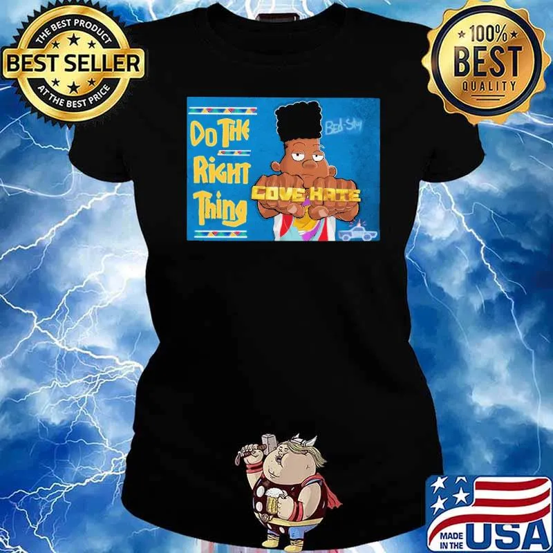 Do The Right Thing Cove Hate Shirt Ladies tee