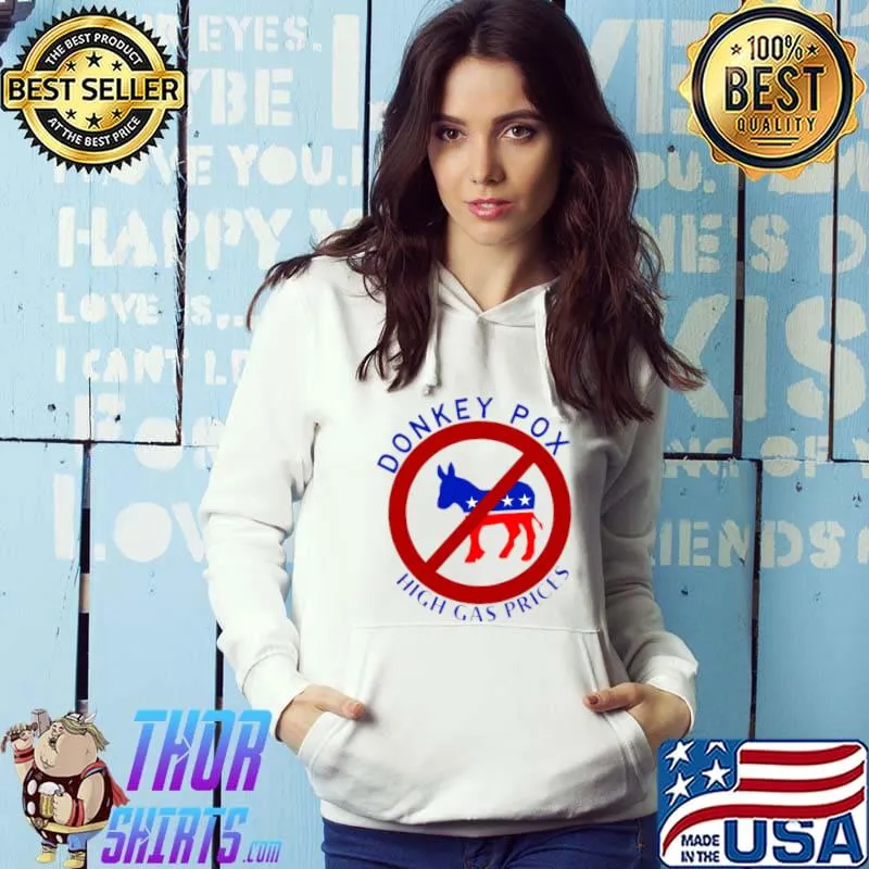 Donkey Pox Gas Prices Anti Biden T-Shirt Hoodie