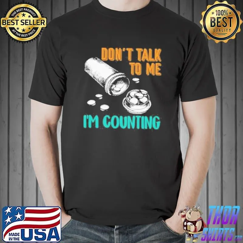 Don't talk to me I'm counting funny pharmacy tech shortsleeve shirt