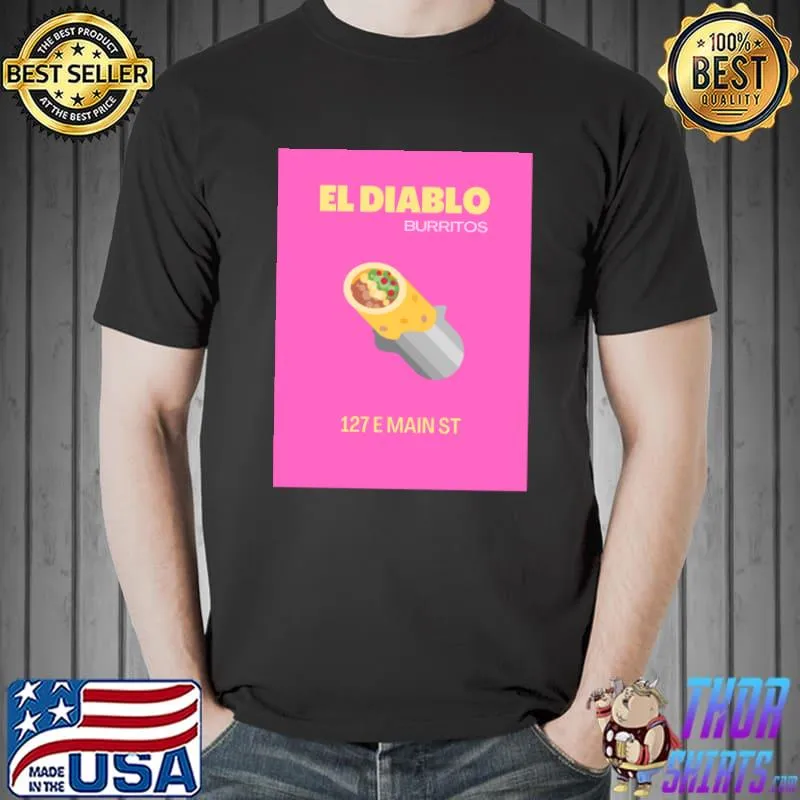 El diablo burritos 127 e main st T-Shirt