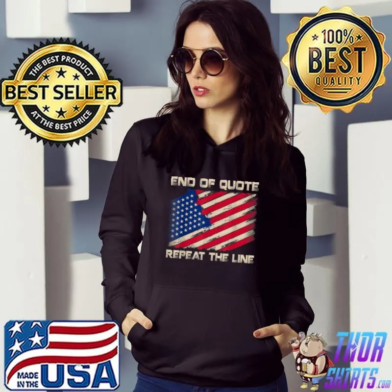 End of Quote Repeat the Line Vintage American Flag T-Shirt Hoodie