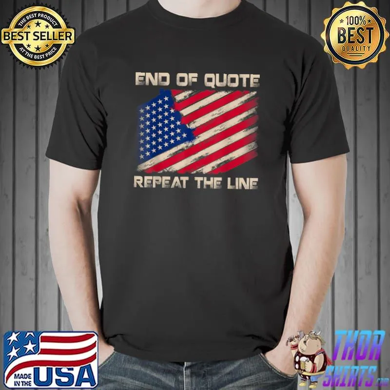 End of Quote Repeat the Line Vintage American Flag T-Shirt