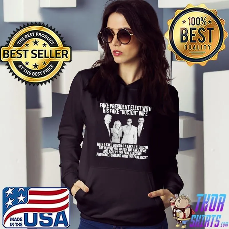 Fake President Elect With His Fake Doctor Biden Obama Harris Shirt Hoodie