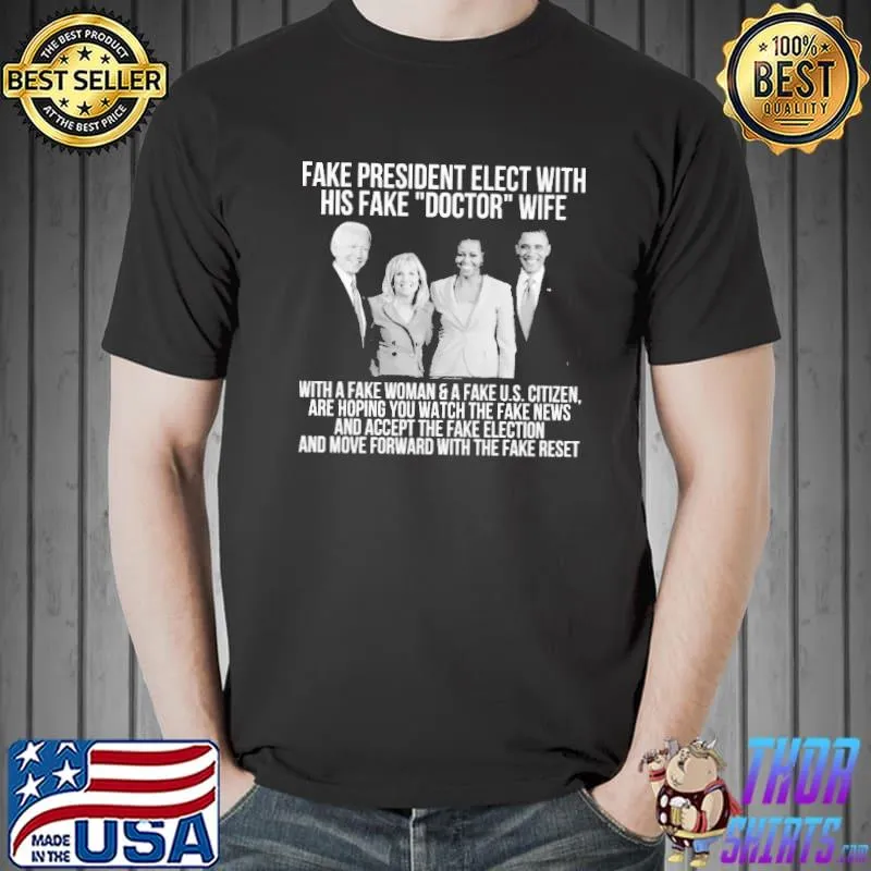 Fake President Elect With His Fake Doctor Biden Obama Harris Shirt