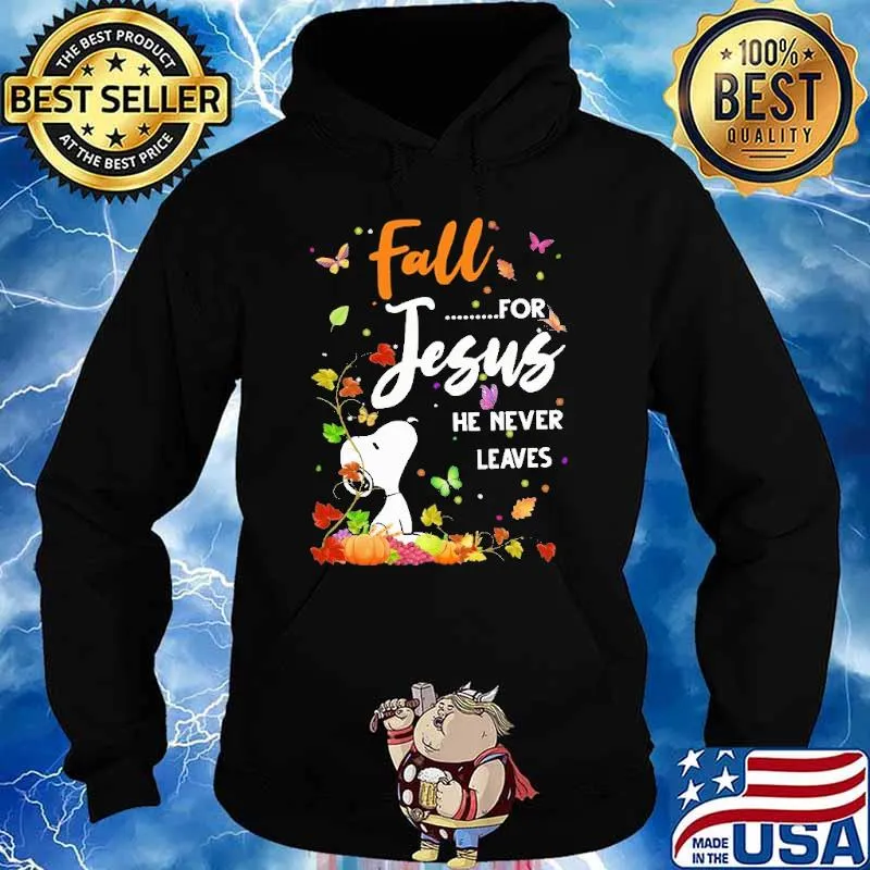 Fall For Jesus He Never Leaves Snoopy Shirt Hoodie