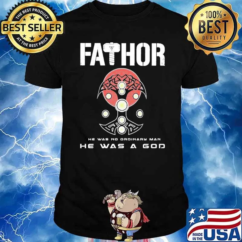 Fathor He Was A God Shirt