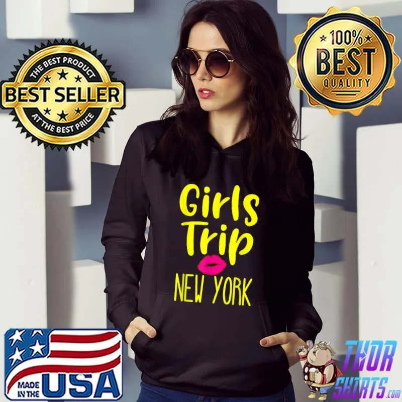 Girls Trip NYC New York T-Shirt Hoodie