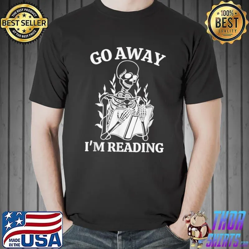 Go Away I'm Reading Skeleton Book T-Shirt