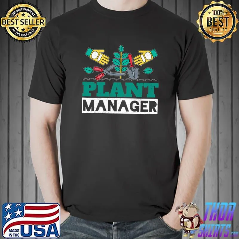 Hands Tools Plant Manager Gardener T-Shirt