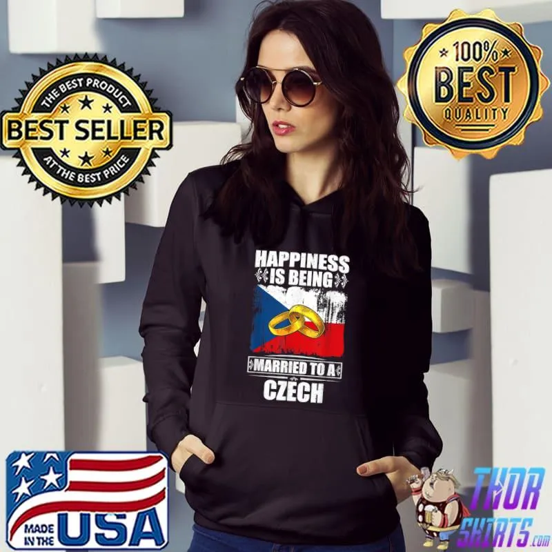 Happiness Is Being Married To A Czech Republic T-Shirt Hoodie
