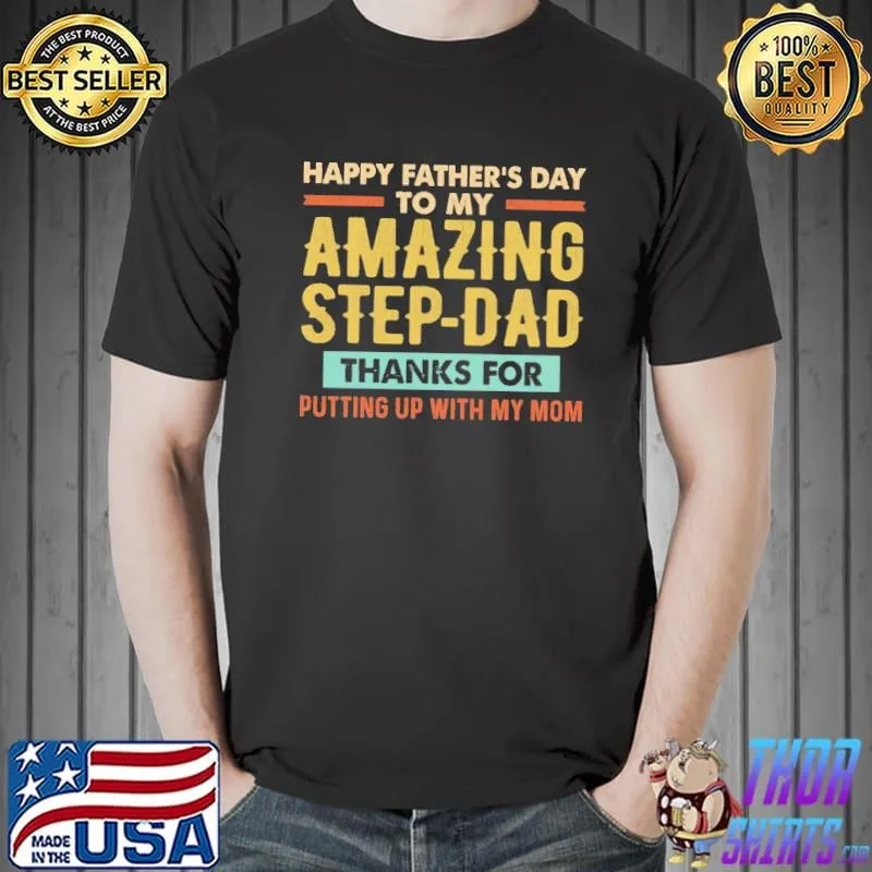 Happy father's day to my amazing step dad thanks putting up my mom shirt