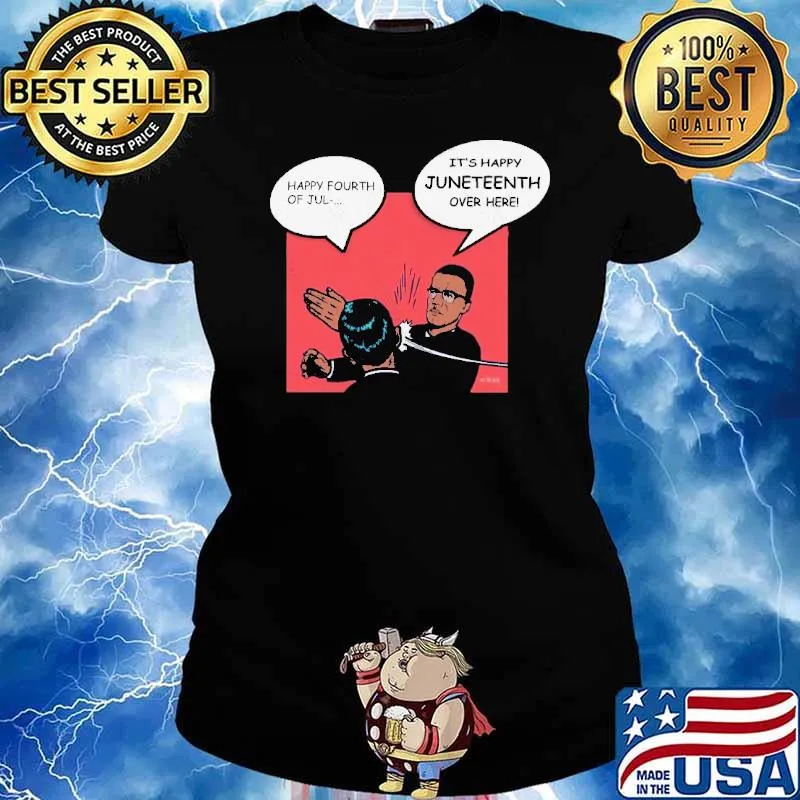 Happy Fourth Of Jul Juneteenth Shirt Ladies tee