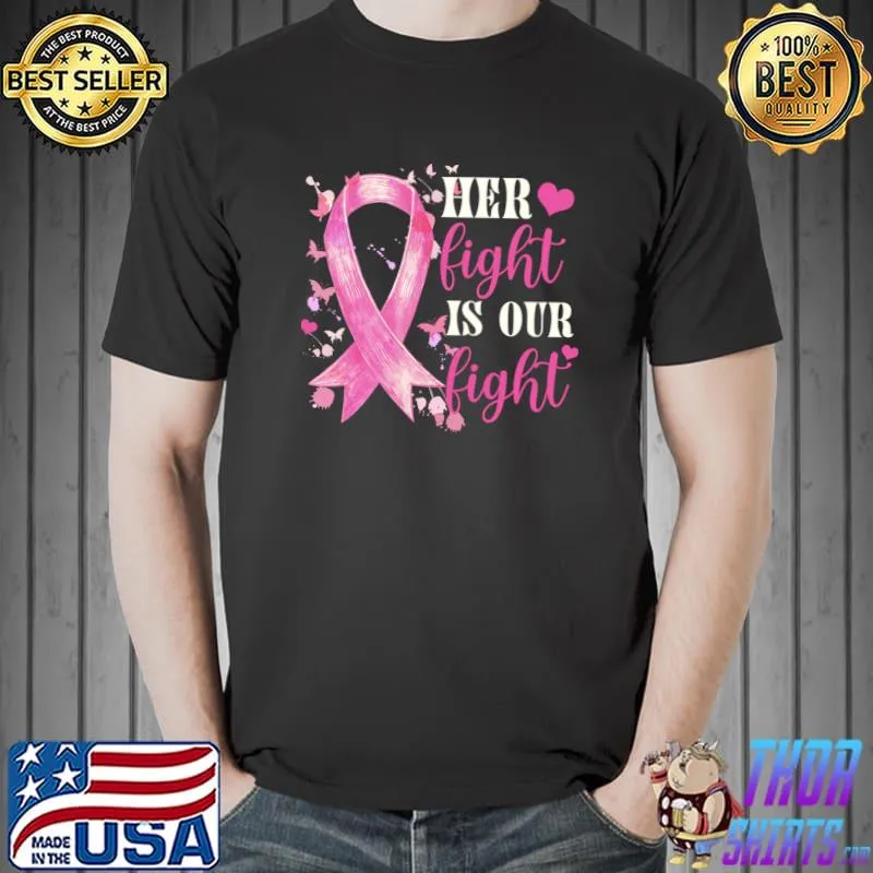 Her Fight Is Out Fight Breast Cancer Awareness Family Support T-Shirt