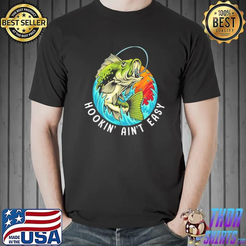 Hookin Ain't Easy - Love Fishing Shirt