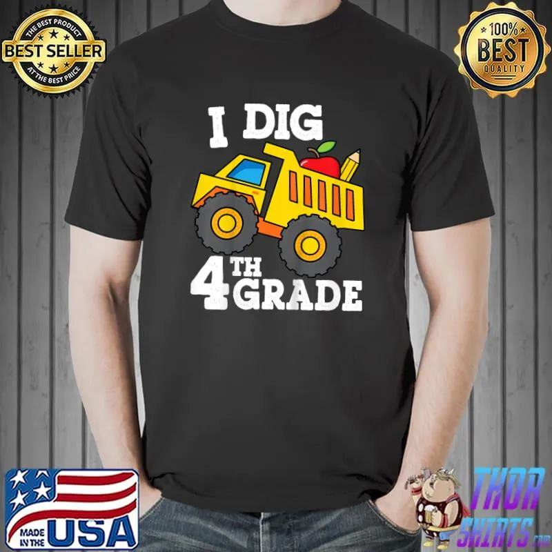 I Dig 4th Grade Dump Truck Construction Back to School T-Shirt