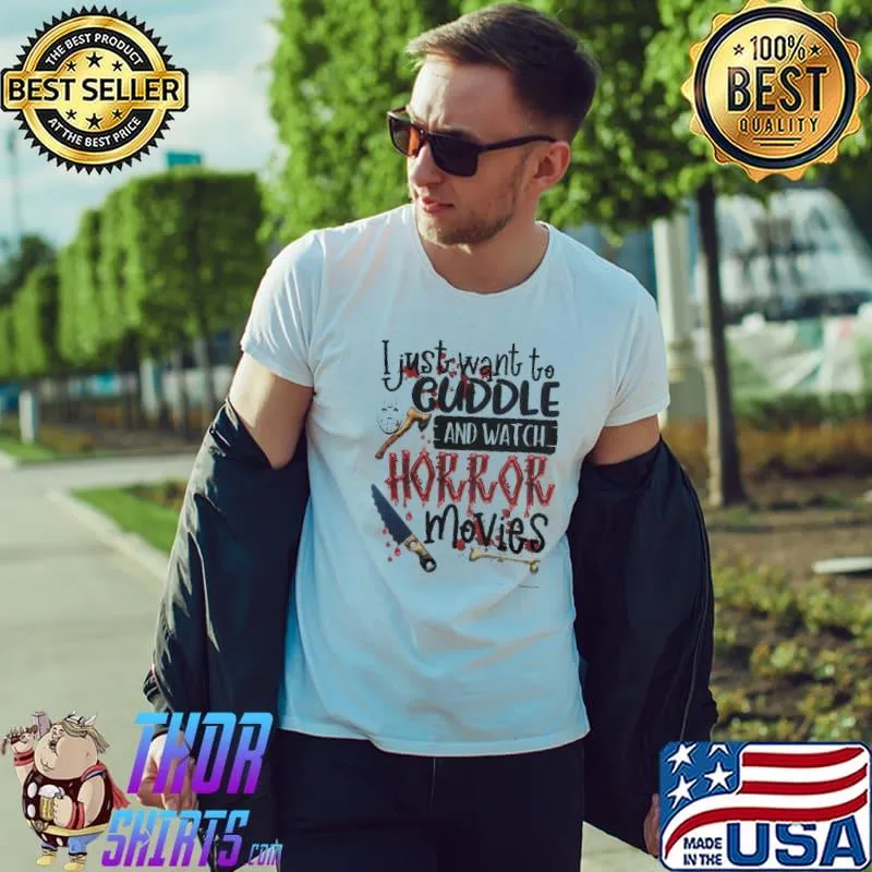 I Just Want To Cuddle And Watch Horror Movies Shirt