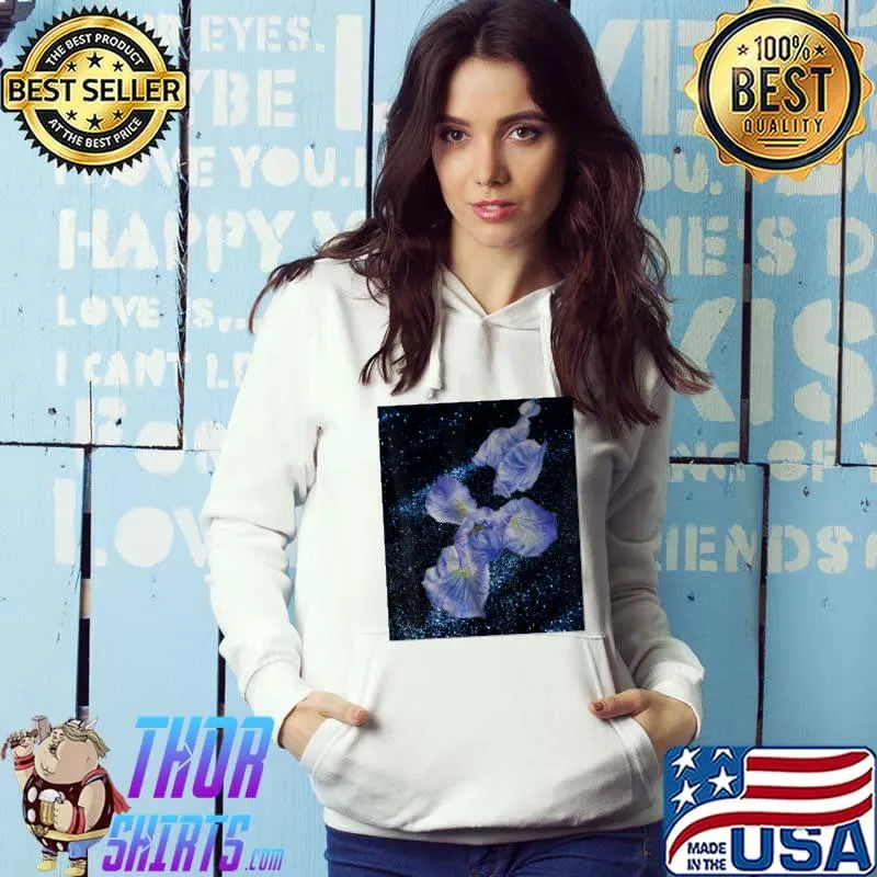 I love irises with sparkling background T-Shirt Hoodie