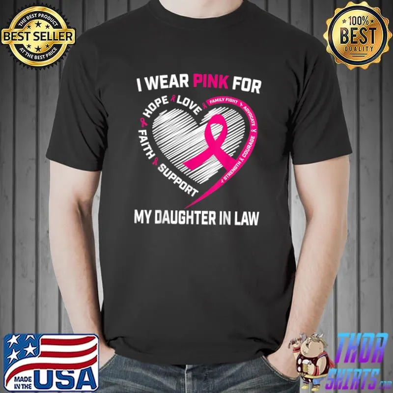 I Wear Pink For My Daughter In Law Breast Cancer Awareness Hope Love Faith Support Heart T-Shirt