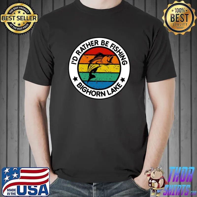I'd Rather Be Fishing Bighorn Lake Vintage T-Shirt