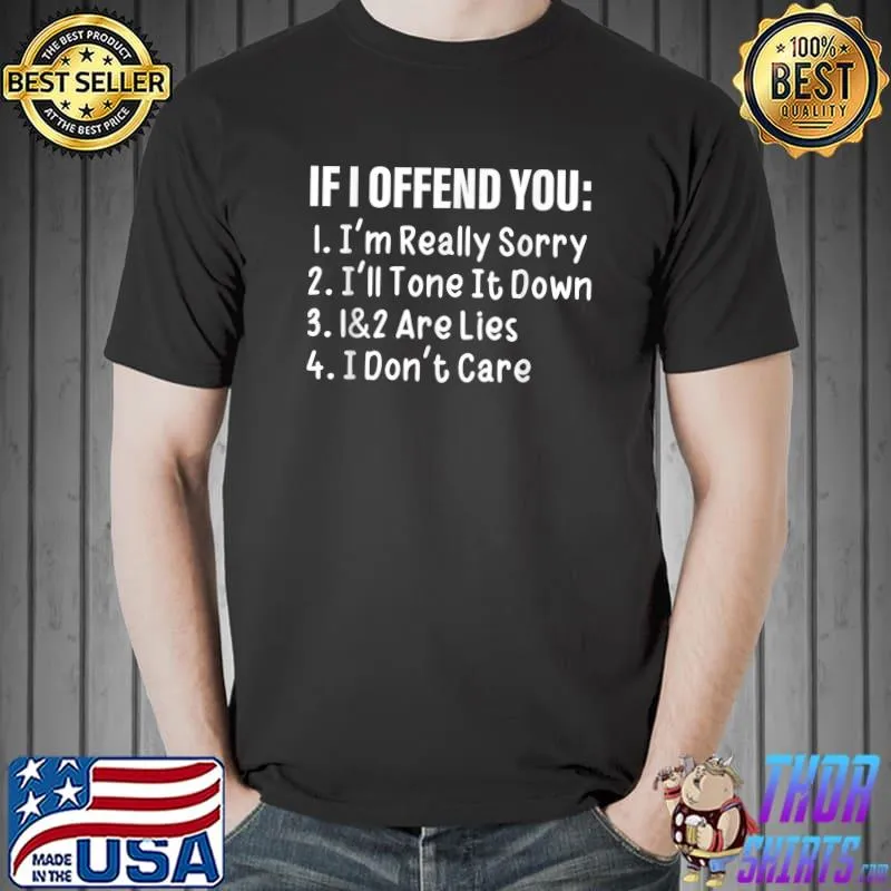 If I Offend You I'm Really Sorry I'll Tone It Down 1&2 Are T-Shirt
