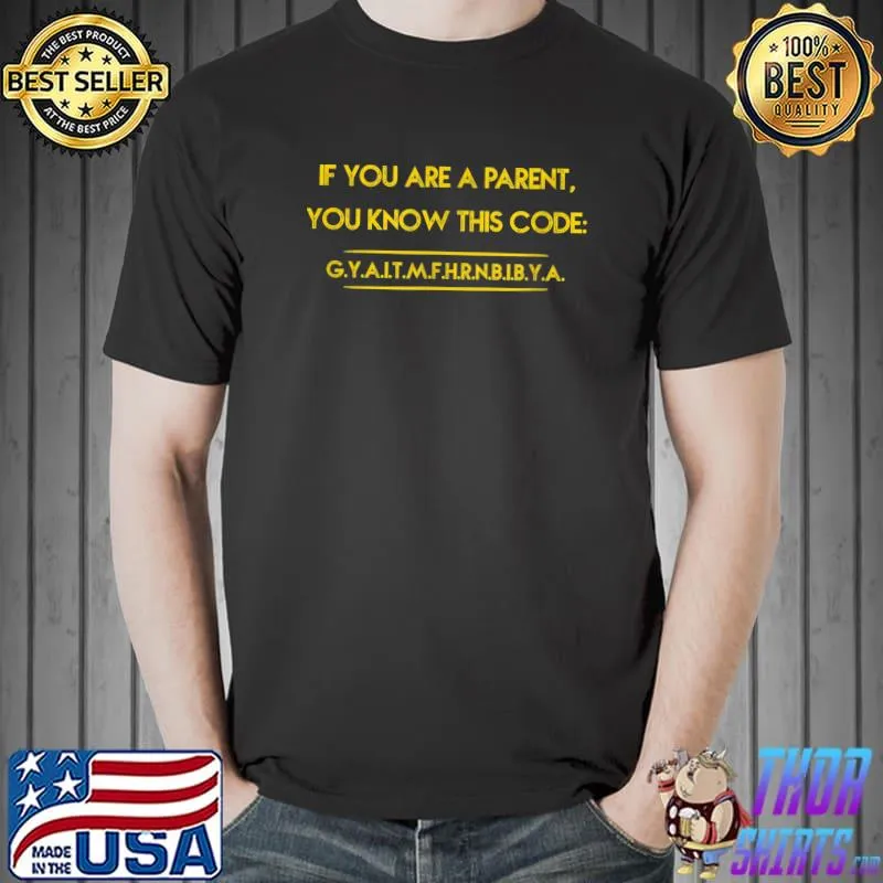 If you are a parent, you know this code T-Shirt
