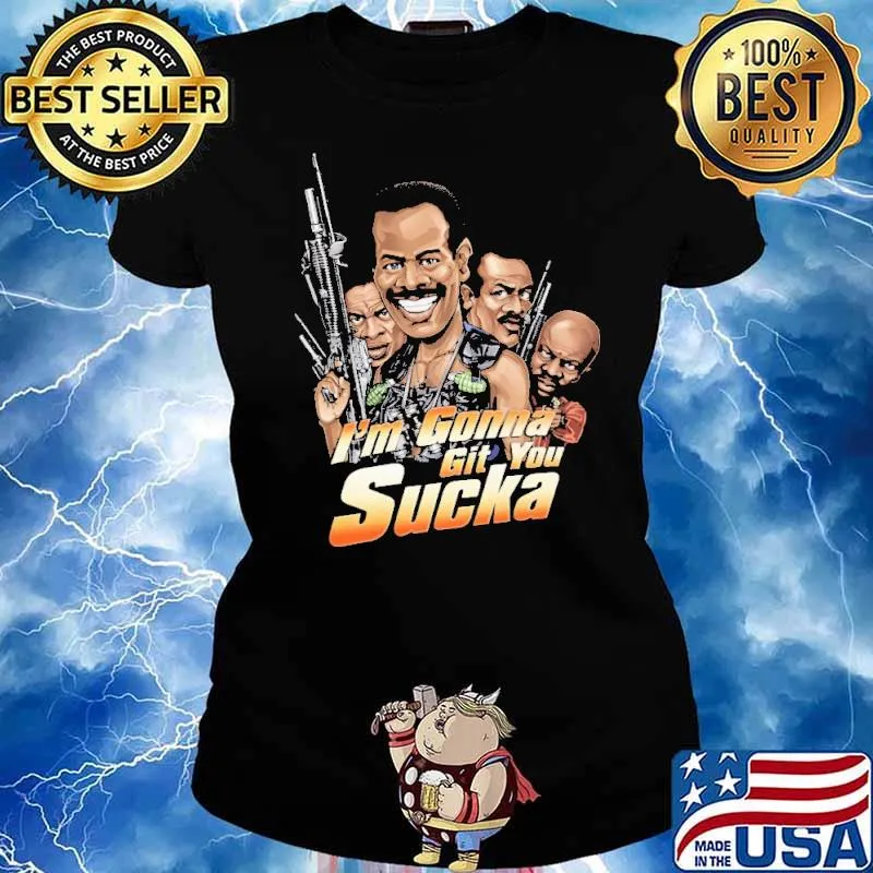 I'm Gonna Git You Sucka Shirt Ladies tee