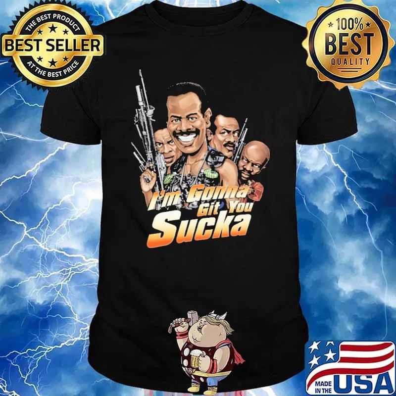 I'm Gonna Git You Sucka Shirt