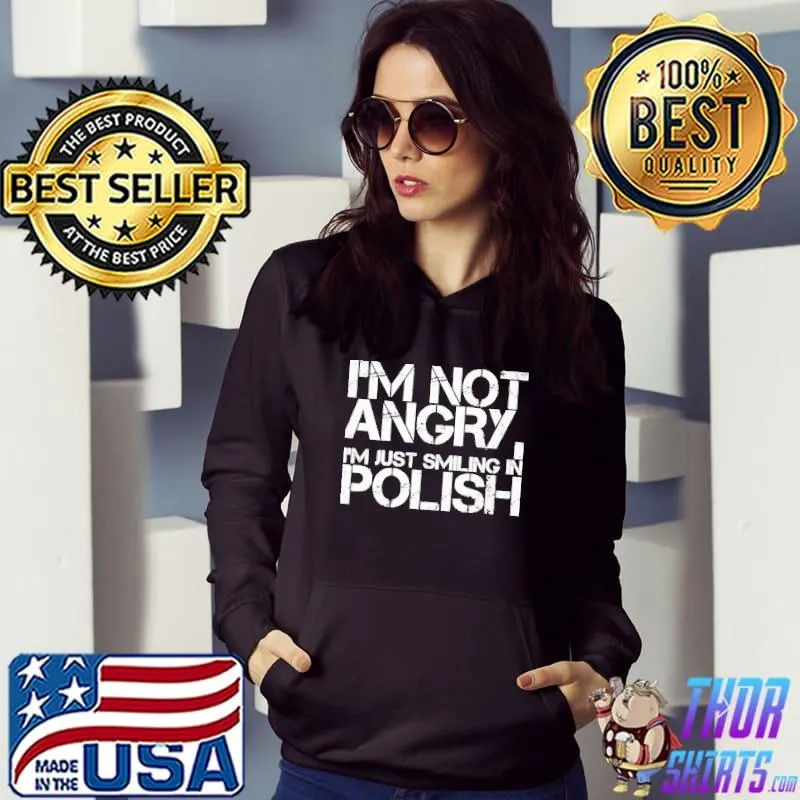 I'm Not Angry I'm Just Smiling In Polish s Hoodie