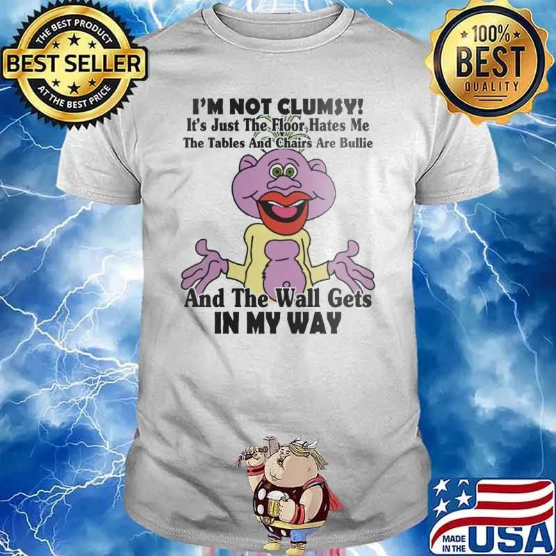 I'm not clumsy just the floor hates me the wall gets in my way shirt