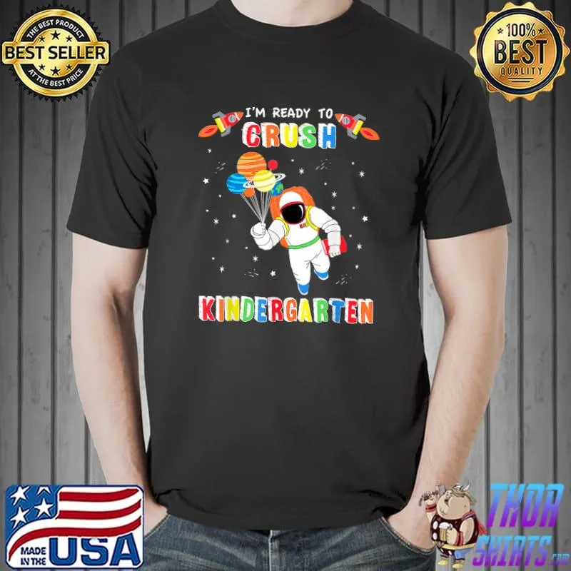 I'm Ready To Crush Kindergarten Astronaut Back School T-Shirt